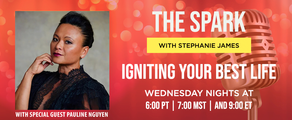 The Spark with Stephanie James: Igniting Your Best Life / The Incredible Evolution of the Spiritual Entrepreneur with Pauline Nguyen