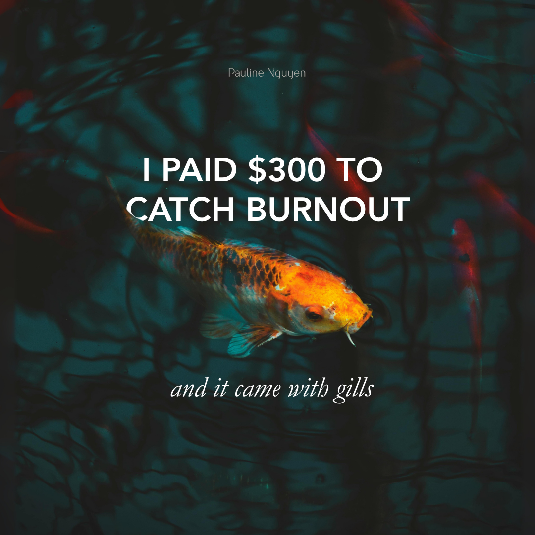 I paid 💲300 to catch burnout